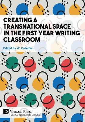 Cover for Creating a Transnational Space in the First Year Writing Classroom (Literary Studies)