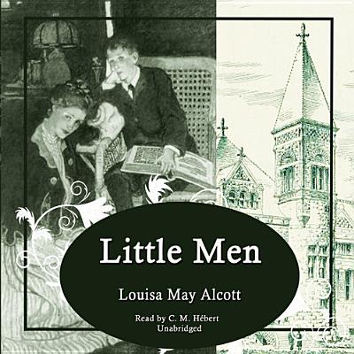 Little Men (March Family #3) By Louisa May Alcott, C. M. Hebert (Read by) Cover Image