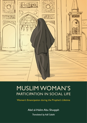 Muslim Woman's Participation in Social Life By Abd Al-Halim Abu Shuqqah, Adil Salahi (Translator) Cover Image