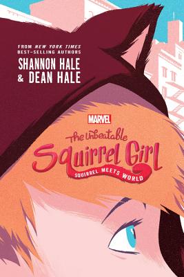 The Unbeatable Squirrel Girl: Squirrel Meets World (A Squirrel Girl Novel)