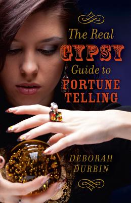 The Real Gypsy Guide to Fortune Telling By Deborah Durbin Cover Image