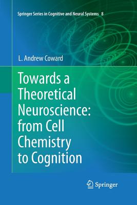 Towards a Theoretical Neuroscience: From Cell Chemistry to Cognition Cover Image