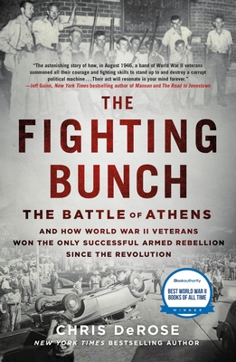 The Fighting Bunch: The Battle of Athens and How World War II Veterans Won the Only Successful Armed Rebellion Since the Revolution By Chris DeRose Cover Image