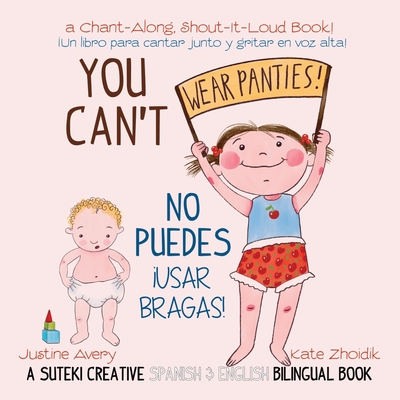 You Can't Wear Panties! / No puedes !usar bragas!: A Suteki Creative Spanish  & English Bilingual Book (Paperback)