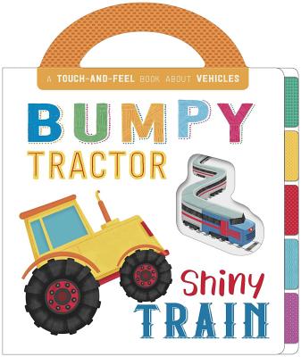 Bumpy Tractor, Shiny Train: Touch and Feel Board Book By Igloo Books Cover Image