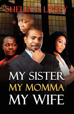 My Sister, My Momma, My Wife By Shelia E. Lipsey Cover Image