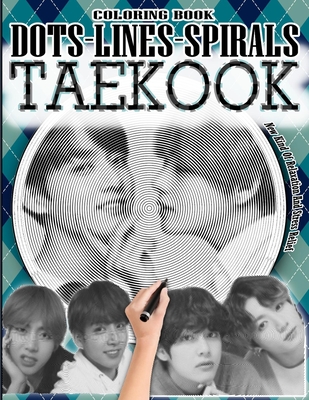 Taekook Dots Lines Spirals Coloring Book: Jungkook & Taehyug Coloring Book - BTS ARMY Relaxation Stress Relief - Kpop Bangtan Boys Coloring Book - For