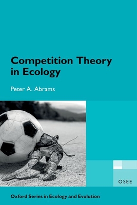 Competition Theory in Ecology By Peter A. Abrams Cover Image