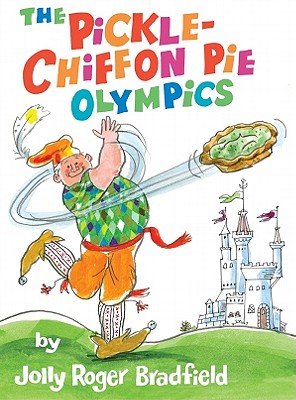 The Pickle-Chiffon Pie Olympics By Jolly Roger Bradfield, Jolly Roger Bradfield (Illustrator) Cover Image