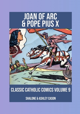 Joan of Arc & Pope Pius X: Classic Catholic Comics 9 Cover Image