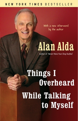 Things I Overheard While Talking to Myself By Alan Alda Cover Image