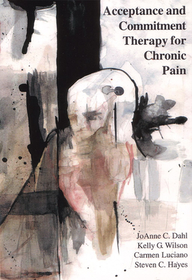 Acceptance and Commitment Therapy for Chronic Pain By Joanne Dahl, Carmen Luciano, Kelly G. Wilson Cover Image