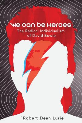 We Can Be Heroes: The Radical Individualism of David Bowie Cover Image