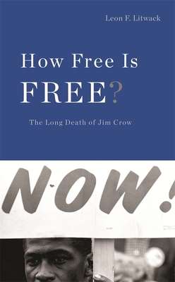 How Free Is Free?: The Long Death of Jim Crow (Nathan I. Huggins Lectures #6)