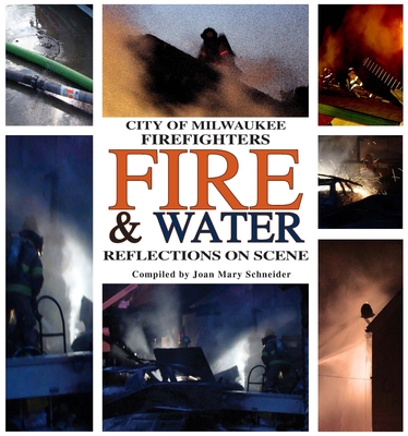 City of Milwaukee Firefighters Fire & Water: Reflections On Scene Cover Image