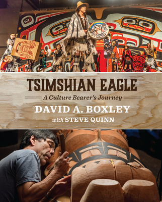 Tsimshian Eagle: A Culture Bearer's Journey By David A. Boxley, Steve Quinn Cover Image