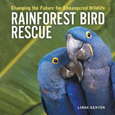 Rainforest Bird Rescue: Changing the Future for Endangered Wildlife (Firefly Animal Rescue)