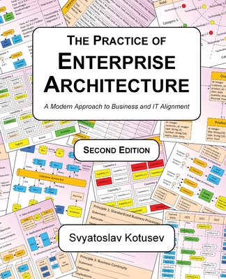 The Practice of Enterprise Architecture: A Modern Approach to Business and IT Alignment By Svyatoslav Kotusev Cover Image