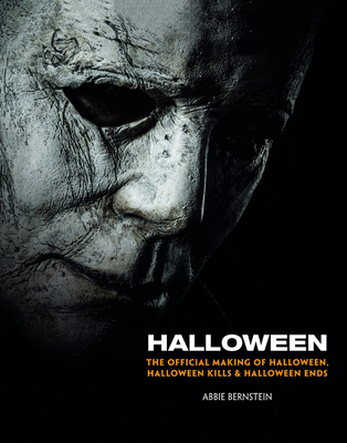 Halloween: The Official Making of Halloween, Halloween Kills and Halloween Ends Cover Image