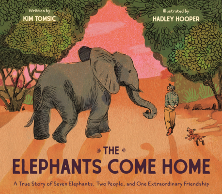 Elephants Come Home: A True Story of Seven Elephants, Two People, and One Extraordinary Friendship