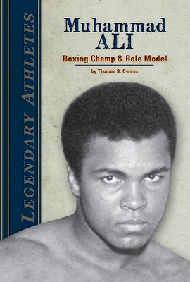 Muhammad Ali: Boxing Champ & Role Model: Boxing Champ & Role Model (Legendary Athletes)