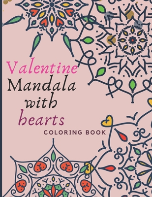 Valentine Mandala with hearts COLORING BOOK: Beautiful Mandala coloring Design, Best gift for adult, Valentines day gift, By My Books House Cover Image