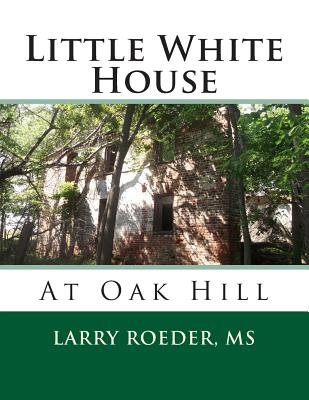 Little White House: At Oak Hill Cover Image