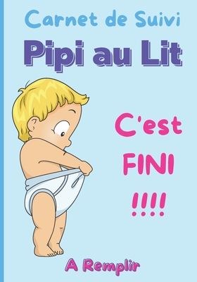Carnet de Suivi Pipi au Lit: Journal de bord pour l'apprentissage de la  propreté des enfants - enfants de 3 à 12 ans - couches pour enfant - pyjama  (Paperback)