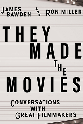 They Made the Movies: Conversations with Great Filmmakers (Screen Classics)