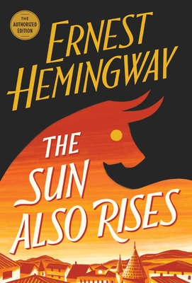 The Sun Also Rises: The Authorized Edition By Ernest Hemingway Cover Image