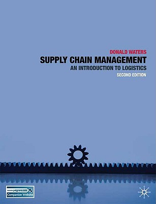 Supply Chain Management: An Introduction to Logistics By Donald Waters Cover Image