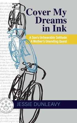 Cover My Dreams in Ink (2nd ed.): A Son's Unbearable Solitude A Mother's Unending Quest Cover Image