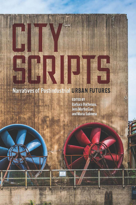 City Scripts: Narratives of Postindustrial Urban Futures Cover Image