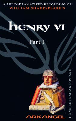 Henry VI, Part 1 (Arkangel Complete Shakespeare)
