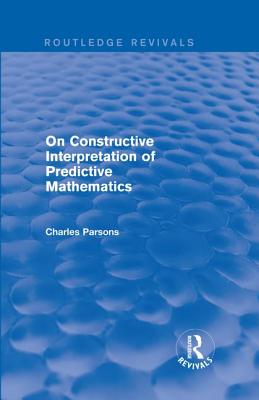 On Constructive Interpretation of Predictive Mathematics (1990) By Charles Parsons Cover Image