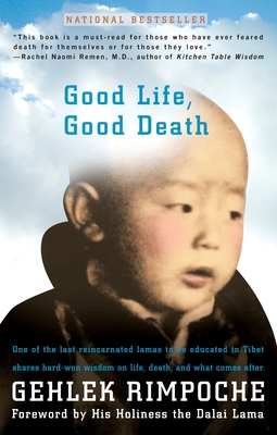 Good Life, Good Death: One of the Last Reincarnated Lamas to Be Educated in Tibet Shares Hard-Won Wisdom on Life, Death, and What Comes After By Rimpoche Nawang Gehlek, Dalai Lama (Foreword by) Cover Image