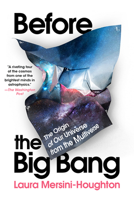 Before the Big Bang: The Origin of Our Universe from the Multiverse By Laura Mersini-Houghton Cover Image