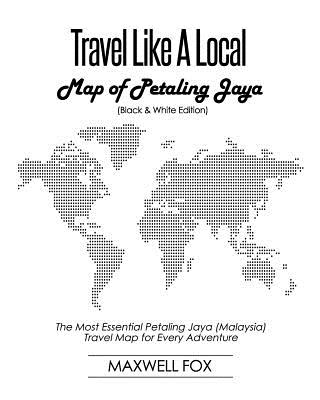 Travel Like a Local - Map of Petaling Jaya (Black and White Edition): The Most Essential Petaling Jaya (Malaysia) Travel Map for Every Adventure Cover Image