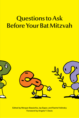 Questions to Ask Before Your Bat Mitzvah By Morgan Bassichis (Editor), Jay Saper (Editor), Rachel Valinsky (Editor) Cover Image