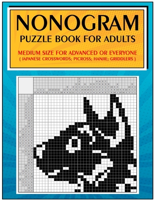 Nonogram Puzzle Book for Adults: Medium Size for Advanced or Everyone ( Japanese Crosswords; Picross; Hanjie; Griddlers ) By Jeanpaulmozart Cover Image