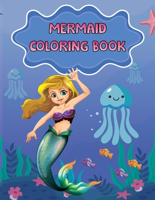 Mermaid Coloring Book for Kids: Mermaids Activity Book for Kids Ages 2-4  and 4-8, Boys or Girls, with 50 High Quality Illustrations of Mermaids.  (Paperback)