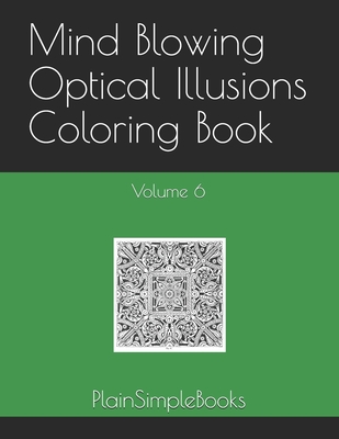 Mind Blowing Optical Illusions Coloring Book: Volume 6 Cover Image
