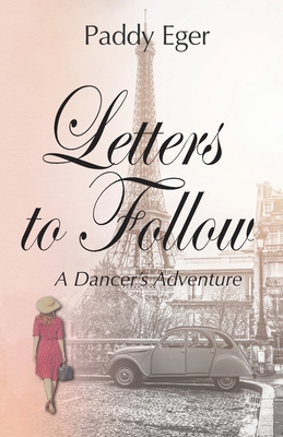 Letters to Follow: A Dancer's Adventure By Paddy Eger Cover Image