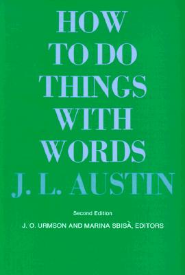 How to Do Things with Words: Second Edition (William James Lectures #5)