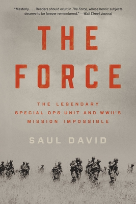 The Force: The Legendary Special Ops Unit and WWII's Mission Impossible Cover Image