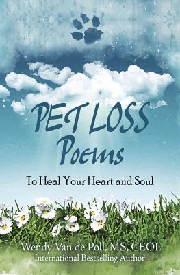 Pet Loss Poems: To Heal Your Heart and Soul By Wendy Van De Poll Cover Image