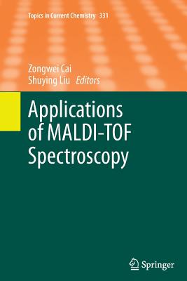Applications of Maldi-Tof Spectroscopy (Topics in Current Chemistry #331) Cover Image
