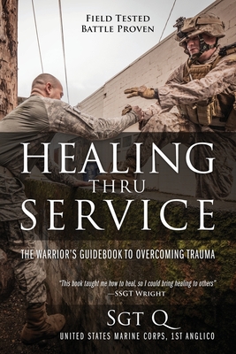 Healing Thru Service: The Warrior's Guidebook to Overcoming Trauma Cover Image