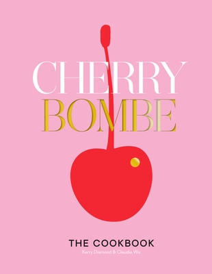 Cherry Bombe: The Cookbook Cover Image