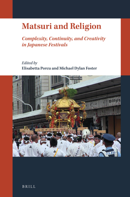 Matsuri and Religion: Complexity, Continuity, and Creativity in Japanese Festivals Cover Image
